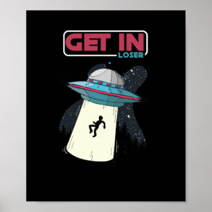 Get In Loser UFO Space Ship Alien Abduction ポスター