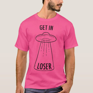 Get In Loser - Ufo Tシャツ