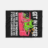 Get In Loser We’re Spending Paychecks On Funny Fro フリースブランケット (正面(横))