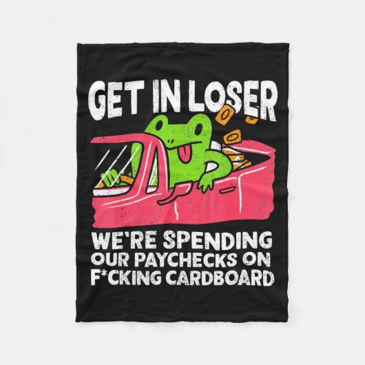 Get In Loser We’re Spending Paychecks On Funny Fro フリースブランケット (正面)