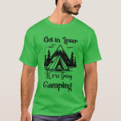 Get In Loser Were Going Camping friend Tシャツ (正面)