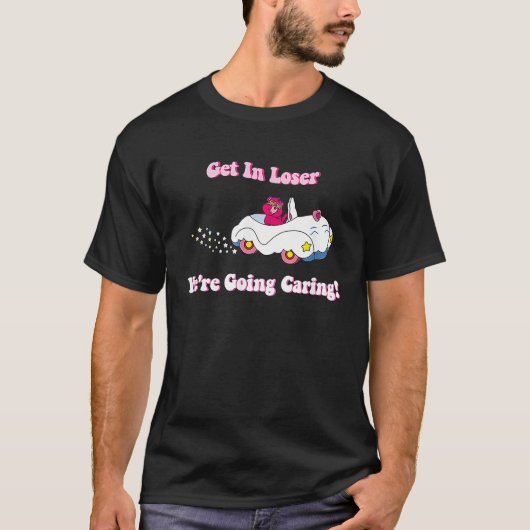 Get In Loser We're Going Caring  cute Bear Tシャツ (正面)