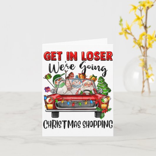 Get In Loser We're Going Christmas Shopng Funny Sa カード (黄色い花)
