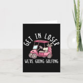 Get In Loser We're Going Golfing Golf Player Golfe カード (正面)