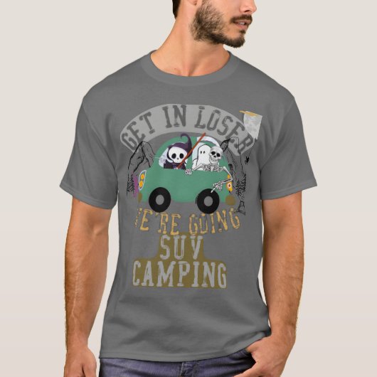 Get in loser were going suv camping family tシャツ (正面)