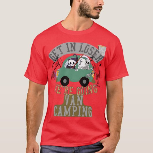 Get in loser were going van camping friend tシャツ (正面)