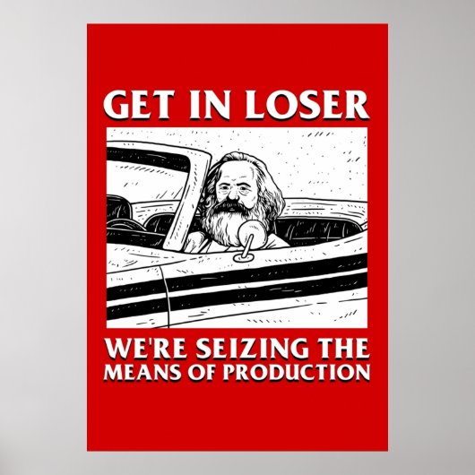 Get In Loser Were Seizing The Means Of Production ポスター (正面)
