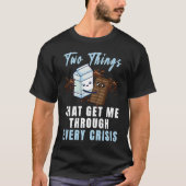 Get Me Through Every Crisis  Chocolate Milk Graphi Tシャツ (正面)
