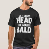 get more head go bald baldness tシャツ (正面)