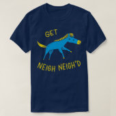 Get Neigh Neighd Tシャツ (デザイン正面)
