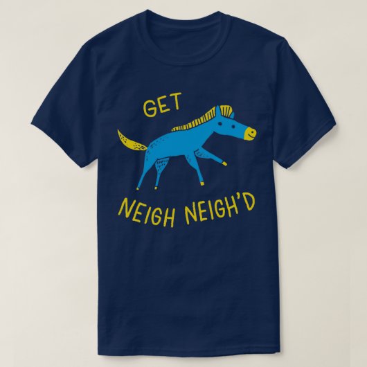 Get Neigh Neighd Tシャツ (デザイン正面)