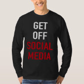 GET OFF SOCIAL MEDIA Tシャツ (正面)