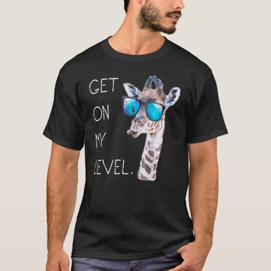 Get On My Level - Giraffe Glasses Giant Zoo Animal Tシャツ (正面)