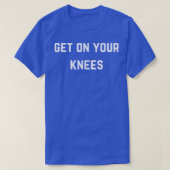 Get on your knees tシャツ (デザイン正面)