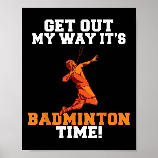 Get Out My Way Its Badminton Time  ポスター (正面)