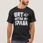 Get outer my space i Need Distance Tシャツ (正面)