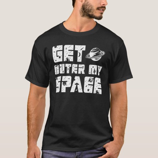 Get outer my space i Need Distance Tシャツ (正面)