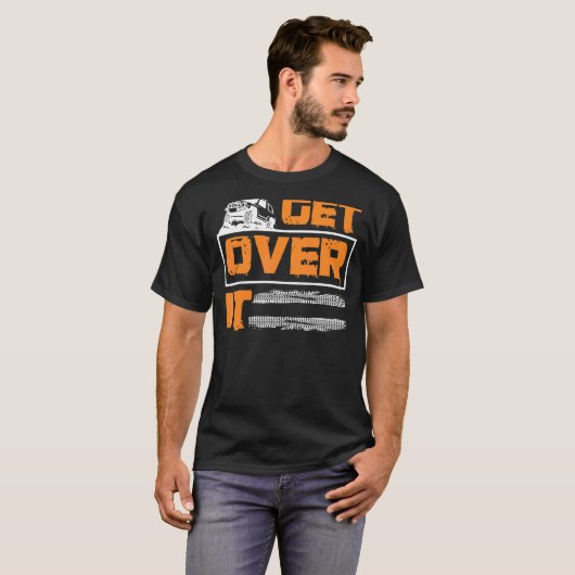 Get Over It Off road Adventure 4x4 Suv Tシャツ (正面フル)