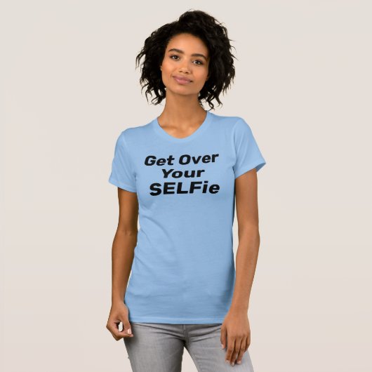 「Get Over Your SELFie」 Tシャツ (正面フル)