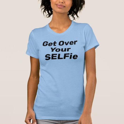 「Get Over Your SELFie」 Tシャツ (正面)