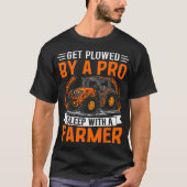 Get Plowed By A Pro Sleep With A Farmer Tシャツ (正面)