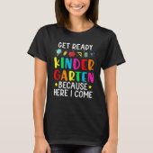 Get Ready Kindergarten Because Here I come Graduat Tシャツ (正面)