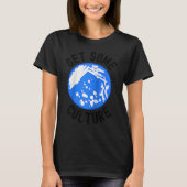 Get Some Culture  Microbiologist Humor  Microbiolo Tシャツ (正面)
