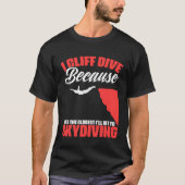 Get To Skydiving Cliff Diving Extreme Jumping Clif Tシャツ (正面)