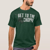 Get to the Choppa Funny Tシャツ (正面)