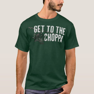Get to the Choppa Funny Tシャツ