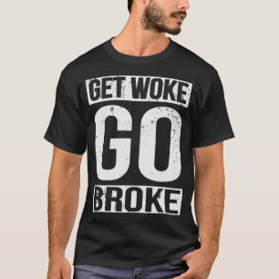 Get Waked Go BrokedアンチSJW Social Justice Media Tシャツ