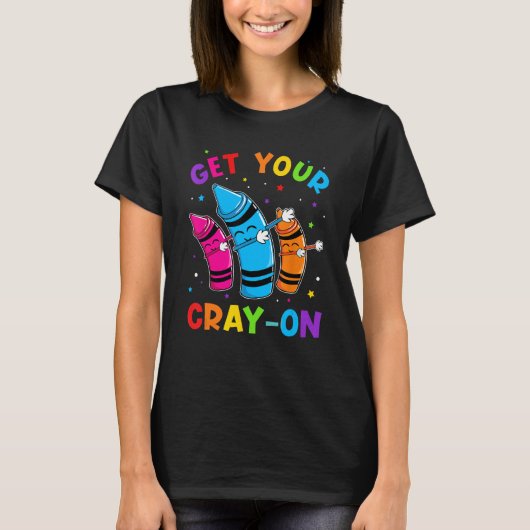 Get Your Cray On Dabbing Crayons Back to School Fu Tシャツ (正面)