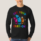 Get Your Cray On Dabbing Crayons Back to School Fu Tシャツ (正面)