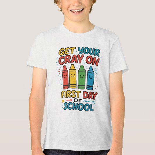 Get Your Cray On First Day Of School Boys school トライブレンドTシャツ (正面)