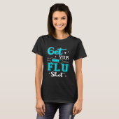 Get Your Flu Shot Vaccination Nurse Pro Vaccine Sy Tシャツ (正面フル)