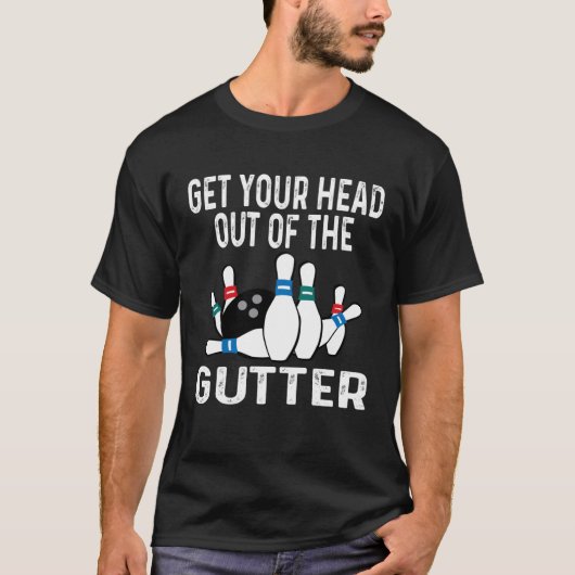 Get Your Head Out Of The Gutter Bowling Ball Pins Tシャツ (正面)