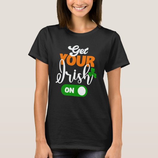 Get Your Irish On Saint Patricks Drink Paddys Day  Tシャツ (正面)