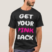 Get Your Pink Back  1 Tシャツ (正面)