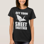Get Your Sheet Together Origami Tシャツ (正面)