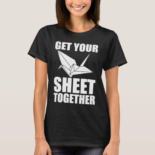 Get Your Sheet Together Origami Tシャツ (正面)