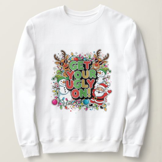 Get Your Ugly On Sweatshirt (christmas holiday) スウェットシャツ (デザイン正面)