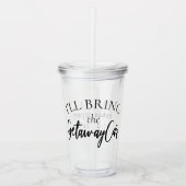 Getawayの車を持って来る | Chic Girls Night Outパーティー アクリルタンブラー (正面)