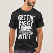 Gettin' Piggy With It, Farm Animals, Hog Lover, I Tシャツ (正面)