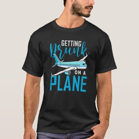 Getting Drunk On A Plane   Airplane  Plane Tシャツ (正面)