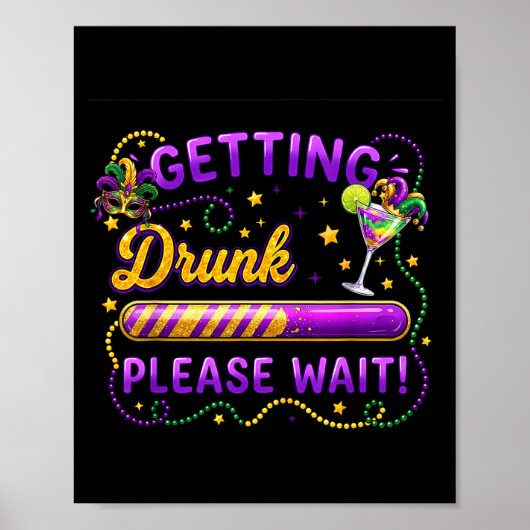 Getting Drunk Please Wait Mardi Gras Carnival Drin ポスター (正面)