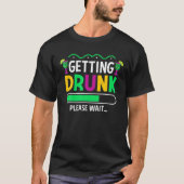 Getting Drunk Please Wait – Mardi Gras Party Beer Tシャツ (正面)