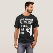Getting High Funny Arborist Gift Logger Tree baked Tシャツ (正面フル)