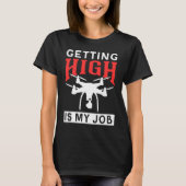 Getting High Is My Job Drone Tシャツ (正面)