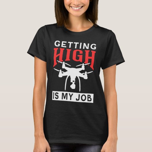 Getting High Is My Job Drone Tシャツ (正面)