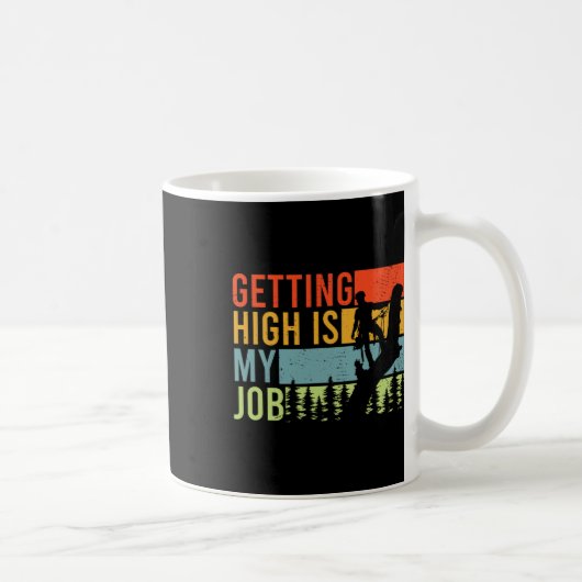Getting High Is My Job Funny Arborist Climber  コーヒーマグカップ (右)